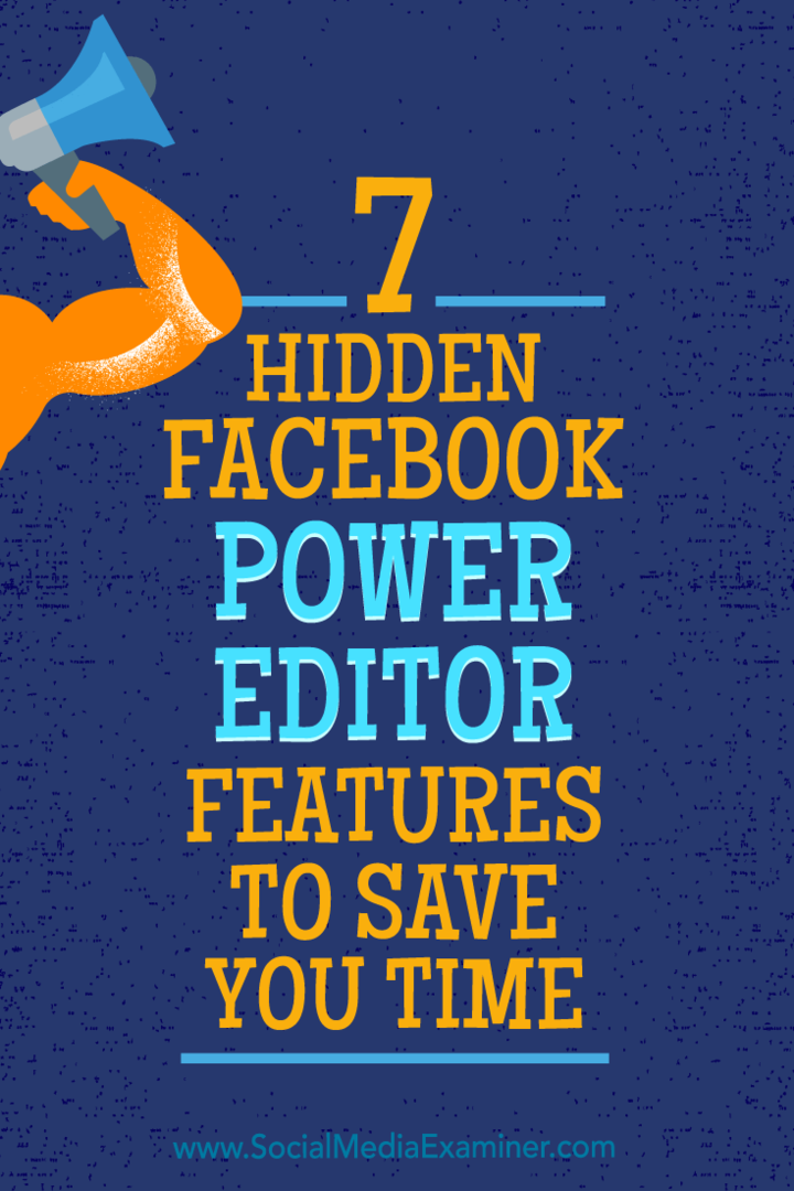7 funzionalità nascoste di Facebook Power Editor per risparmiare tempo: Social Media Examiner