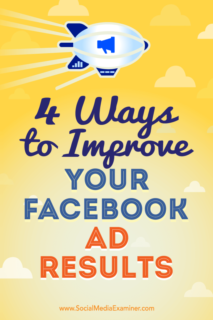 4 modi per migliorare i risultati degli annunci di Facebook di Elise Dopson su Social Media Examiner.