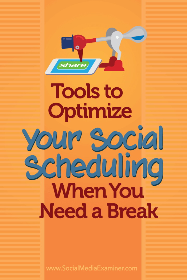 Strumenti per ottimizzare la pianificazione sociale quando hai bisogno di una pausa: Social Media Examiner