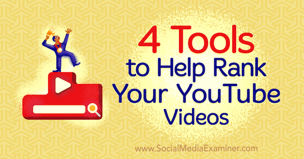 4 strumenti per aiutarti a classificare i tuoi video di YouTube di Syed Balkhi su Social Media Examiner.