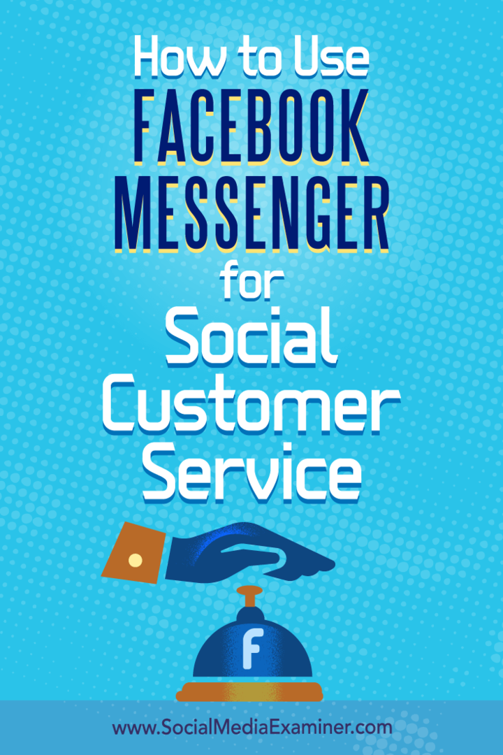 Come utilizzare Facebook Messenger per il servizio clienti sociale di Mari Smith su Social Media Examiner.