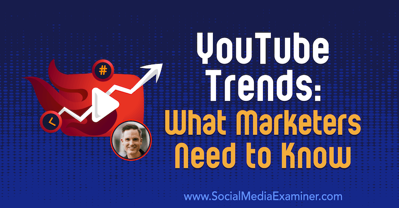 Tendenze di YouTube: cosa devono sapere i professionisti del marketing con approfondimenti di Sean Cannell sul podcast del social media marketing.