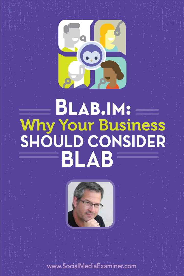 Blab.im: Perché la tua azienda dovrebbe prendere in considerazione Blab: Social Media Examiner