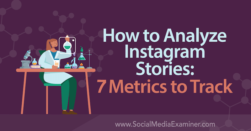 Come analizzare le storie di Instagram: 7 metriche da monitorare di Nancy Casanova su Social Media Examiner.