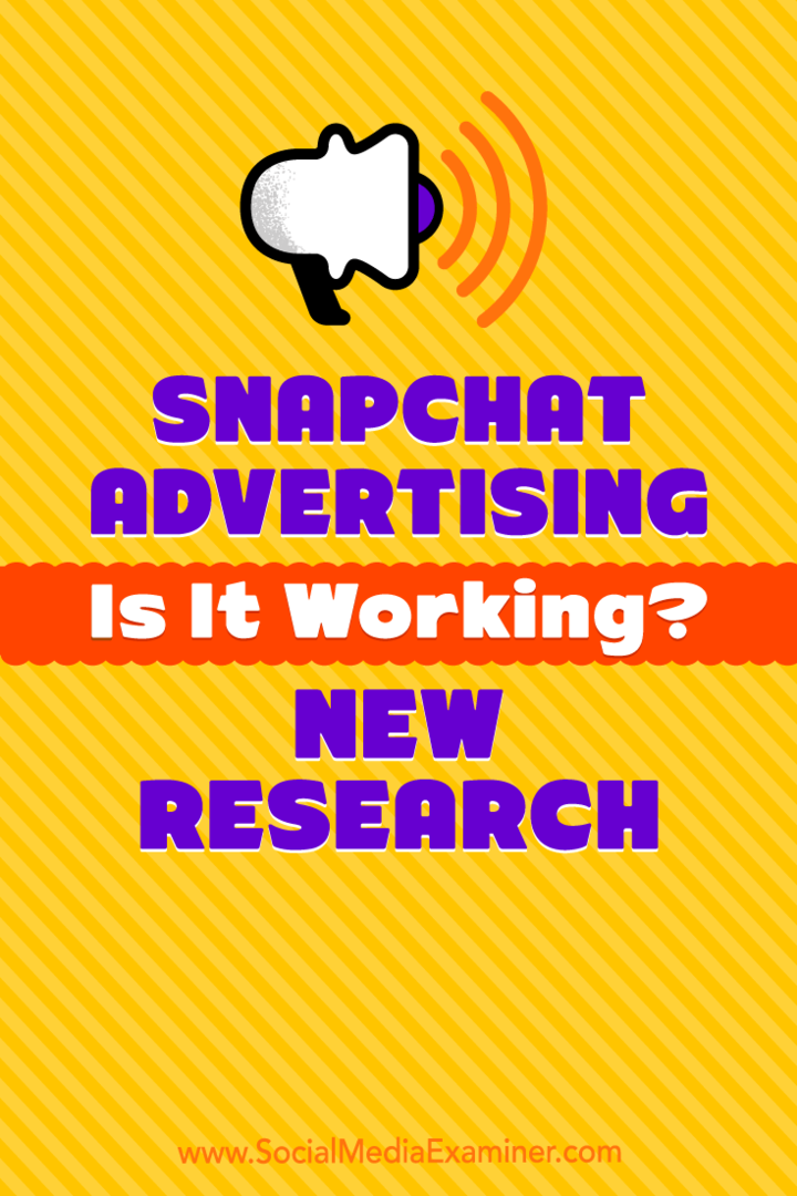 Pubblicità su Snapchat: funziona? Nuova ricerca di Michelle Krasniak su Social Media Examiner.
