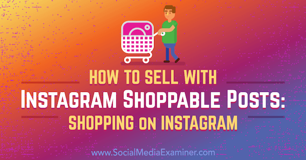 Come vendere con i post acquistabili di Instagram: Shopping su Instagram di Jenn Herman su Social Media Examiner.