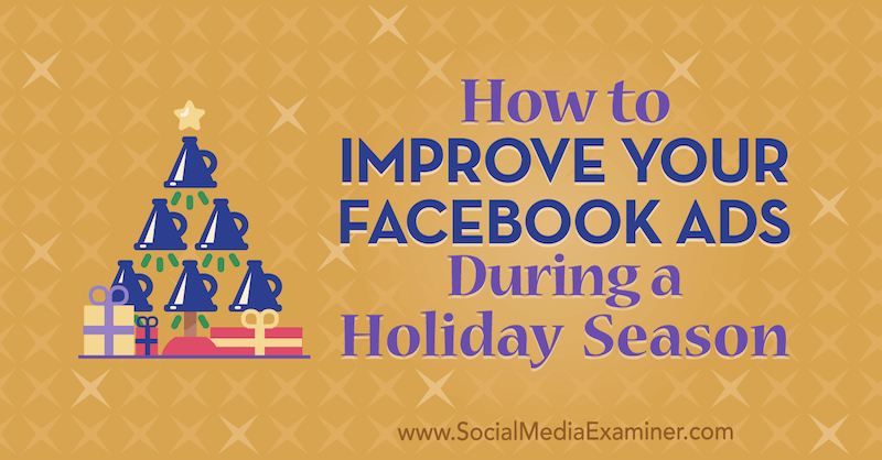 Come migliorare i tuoi annunci di Facebook durante le festività natalizie di Martin Ochwat su Social Media Examiner.