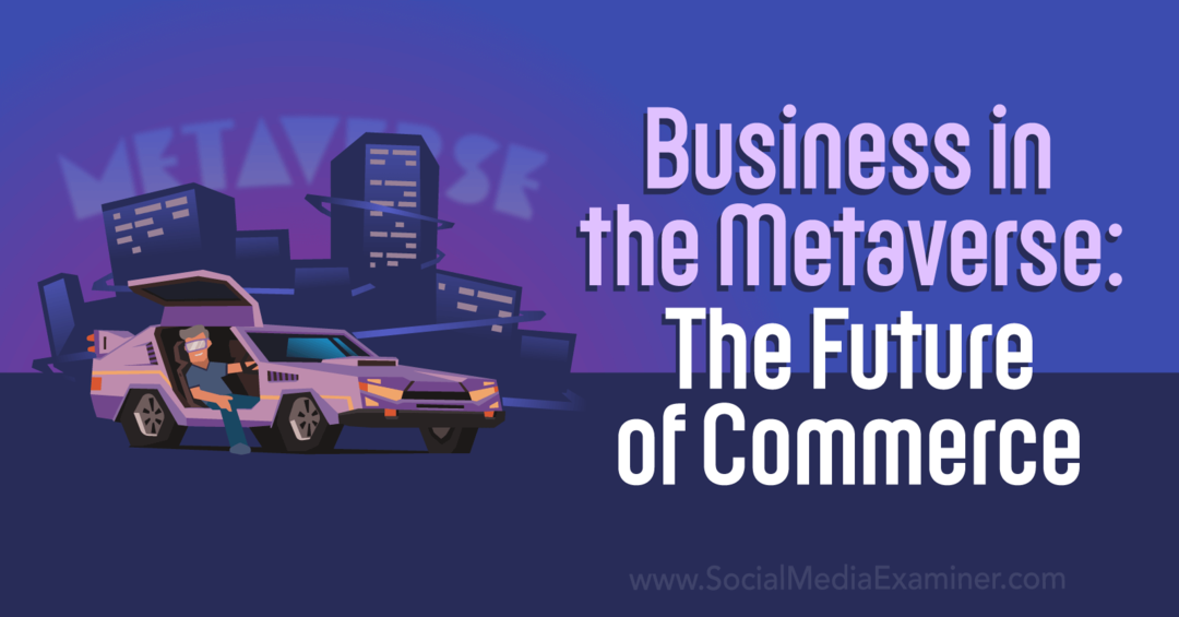 Affari nel metaverso: il futuro del commercio di Social Media Examiner