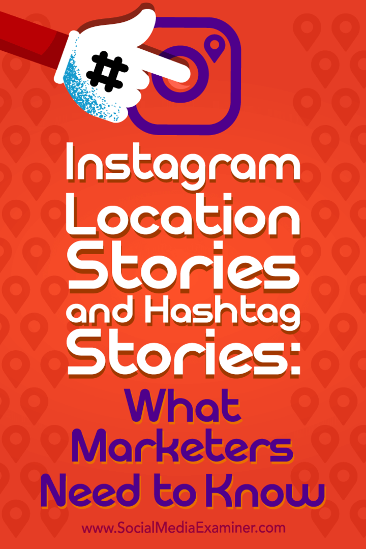 Storie di posizione di Instagram e storie di hashtag: cosa devono sapere i professionisti del marketing di Jenn Herman su Social Media Examiner.