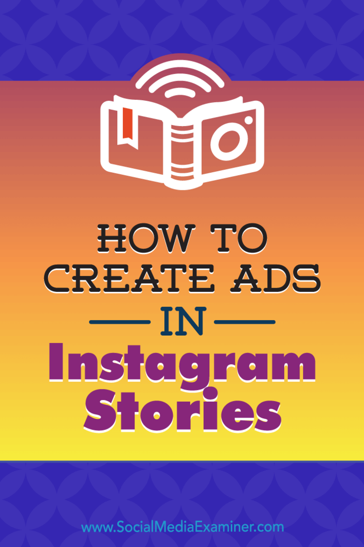 Come creare annunci nelle storie di Instagram: la tua guida agli annunci di storie di Instagram di Robert Katai su Social Media Examiner.