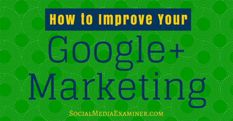 migliorare google + marketing