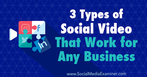 3 tipi di video social che funzionano per qualsiasi azienda di Melissa Burns su Social Media Examiner.
