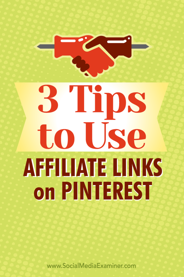 Suggerimenti su tre modi per utilizzare i link di affiliazione su Pinterest.