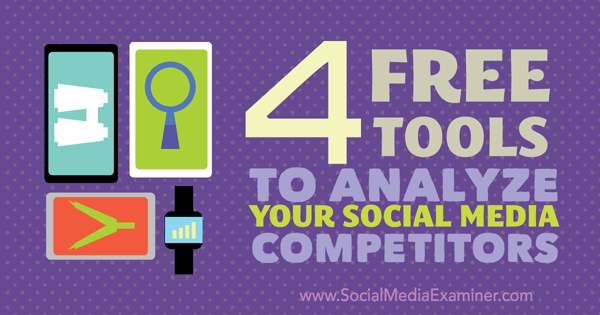 4 strumenti gratuiti per analizzare la concorrenza sui social media