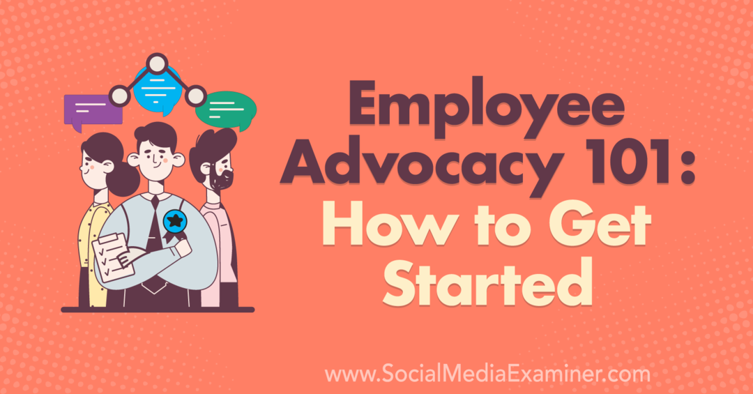 Employee Advocacy 101: come iniziare da Corinna Keefe su Social Media Examiner.