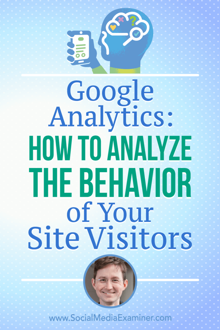 Google Analytics: come analizzare il comportamento dei visitatori del tuo sito con approfondimenti di Andy Crestodina sul podcast del social media marketing.