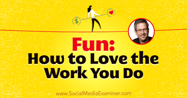 Divertente: come amare il lavoro che fai con approfondimenti di Joel Comm sul podcast del social media marketing.