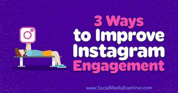 3 modi per migliorare il coinvolgimento di Instagram di Brit McGinnis su Social Media Examiner.