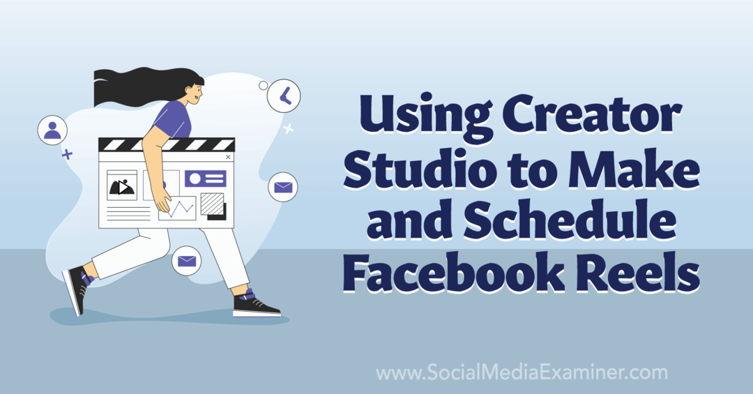 Utilizzo di Creator Studio per creare e programmare Facebook Reels-Social Media Examiner