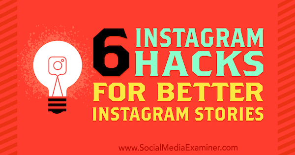 6 hack di Instagram per storie migliori su Instagram di Jenn Herman su Social Media Examiner.