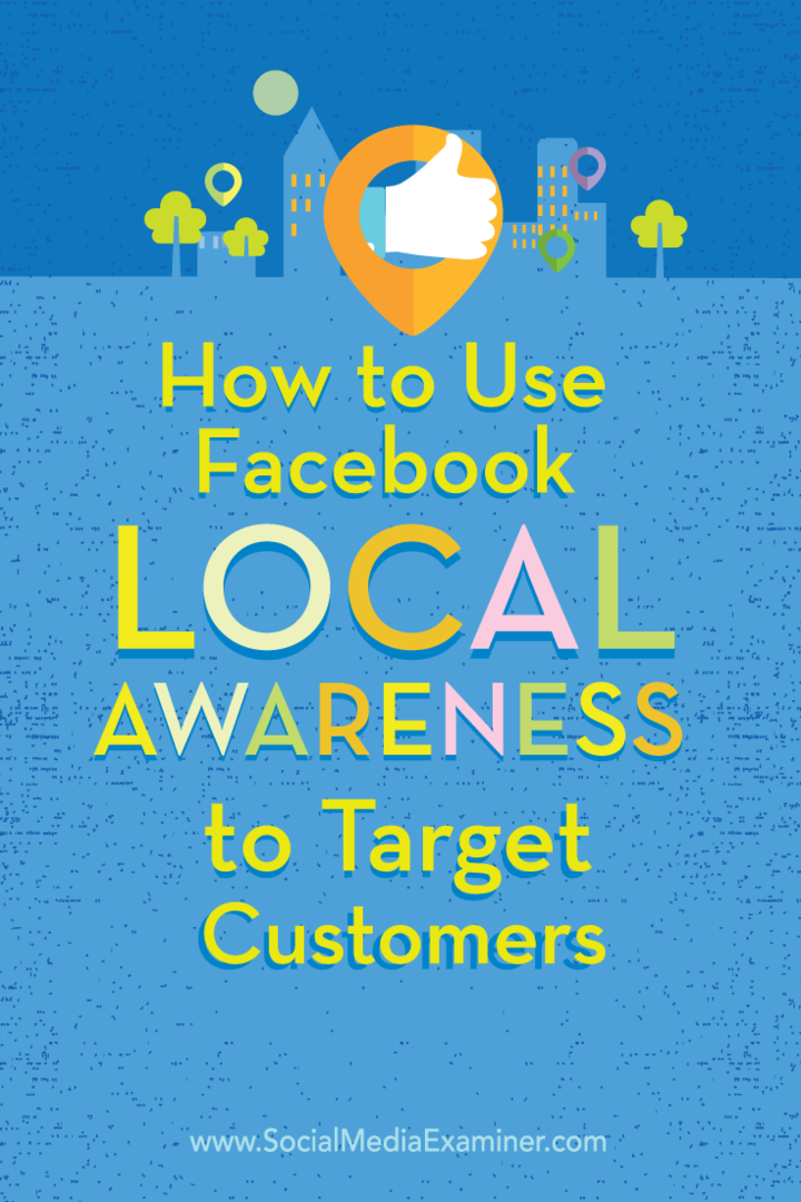Come utilizzare gli annunci di sensibilizzazione locale di Facebook per indirizzare i clienti: Social Media Examiner
