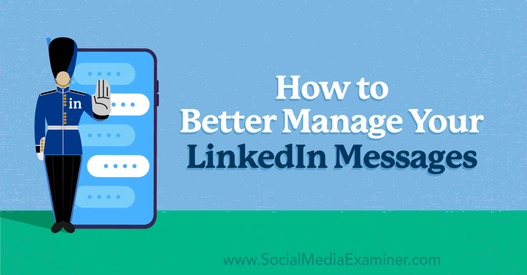 Come gestire meglio i tuoi messaggi LinkedIn di Anna Sonnenberg su Social Media Examiner.