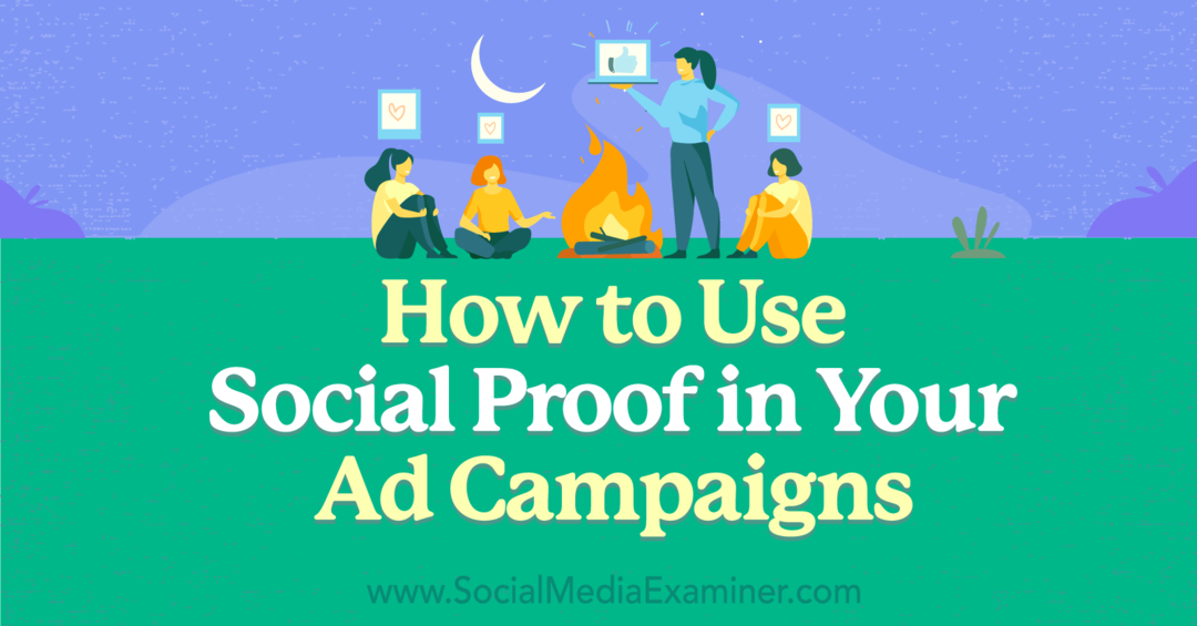 Come utilizzare la prova sociale nelle tue campagne pubblicitarie - Esaminatore dei social media