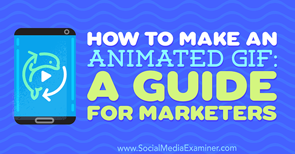 Come creare una GIF animata: una guida per i professionisti del marketing di Peter Gartland su Social Media Examiner.