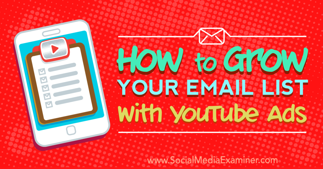 Come far crescere la tua lista e-mail con gli annunci YouTube di Ryan Williams su Social Media Examiner.