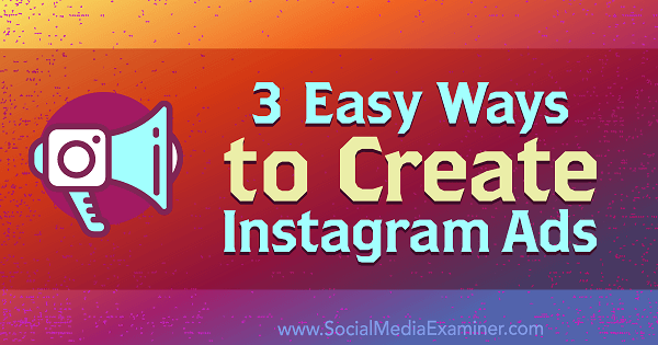 3 semplici modi per creare annunci Instagram di Kristi Hines su Social Media Examiner.