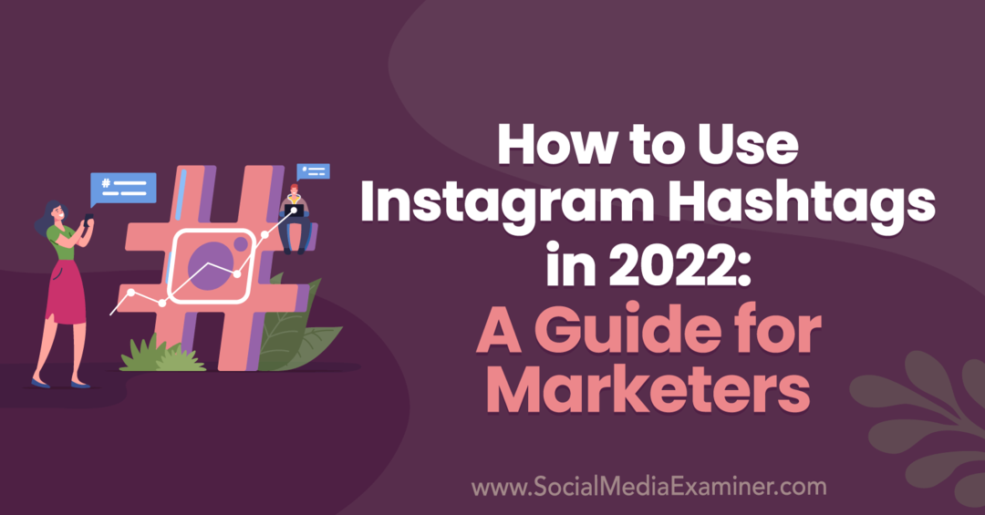 Come utilizzare gli hashtag di Instagram nel 2022: una guida per i marketer di Anna Sonnenberg su Social Media Examiner.
