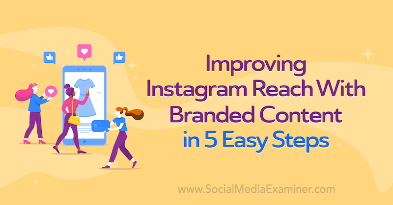 Migliorare la copertura di Instagram con i contenuti brandizzati in 5 semplici passaggi di Corinna Keefe su Social Media Examiner.
