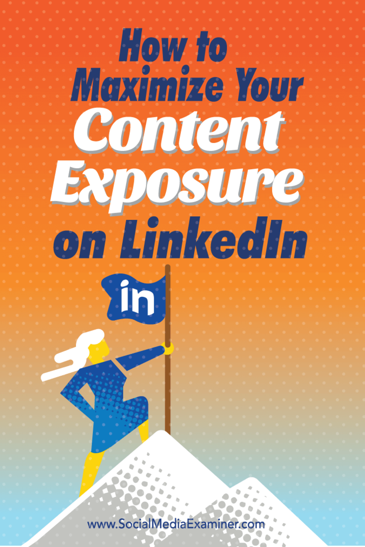 Come massimizzare l'esposizione dei tuoi contenuti su LinkedIn: Social Media Examiner