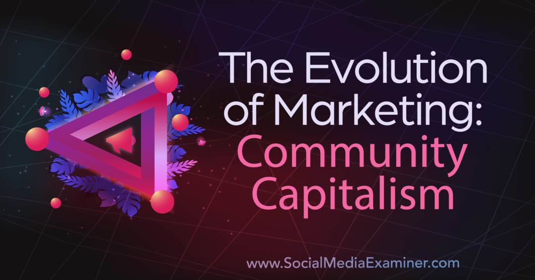 L'evoluzione del marketing: capitalismo comunitario: Social Media Examiner