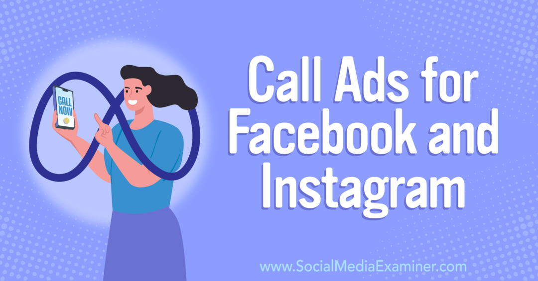 Come convincere i clienti a chiamarti: annunci di chiamata per Facebook e Instagram-Social Media Examiner