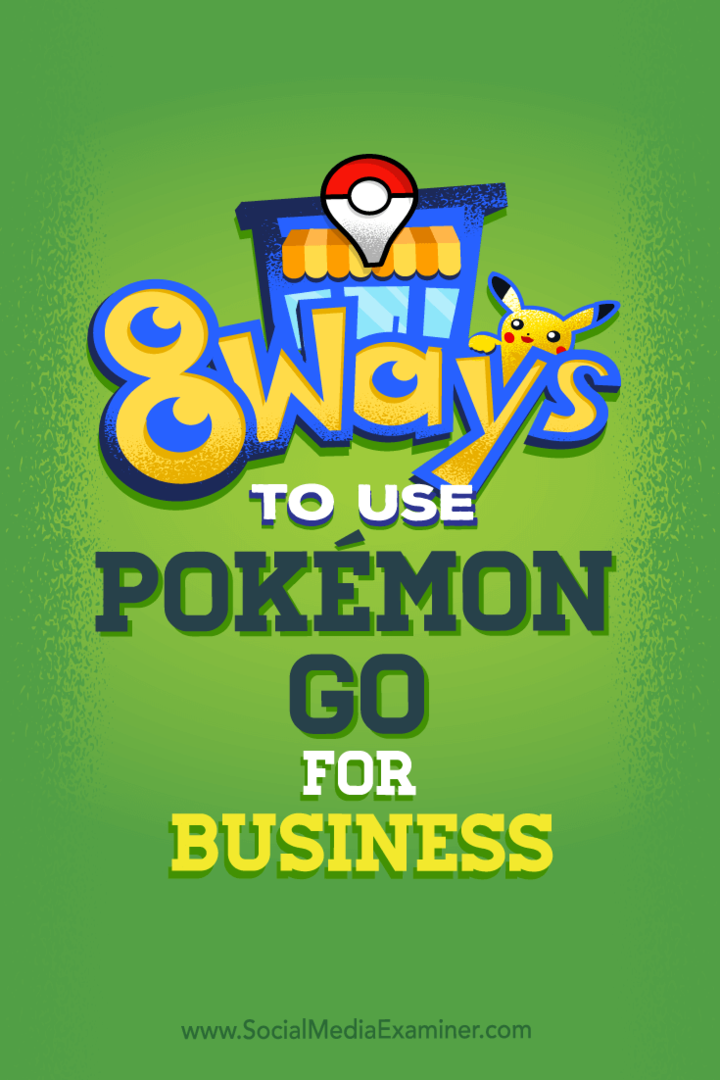 Suggerimenti su otto modi per potenziare i social media della tua azienda con Pokémon Go.