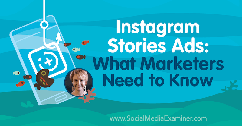 Annunci di storie di Instagram: cosa devono sapere i professionisti del marketing con approfondimenti di Susan Wenograd sul podcast del social media marketing.