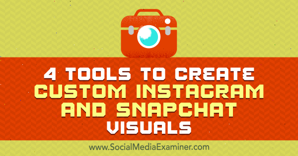 4 strumenti per creare immagini personalizzate per Instagram e Snapchat di Mitt Ray su Social Media Examiner.