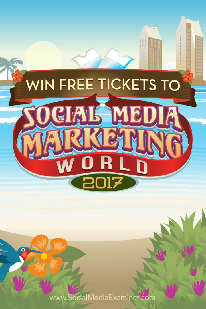 Vinci biglietti gratuiti per Social Media Marketing World 2017: Social Media Examiner