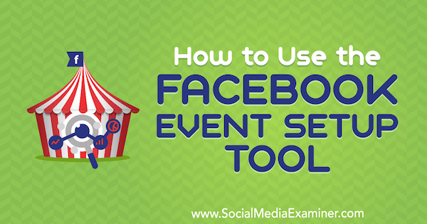 Come utilizzare lo strumento di configurazione degli eventi di Facebook di Lynsey Fraser su Social Media Examiner.