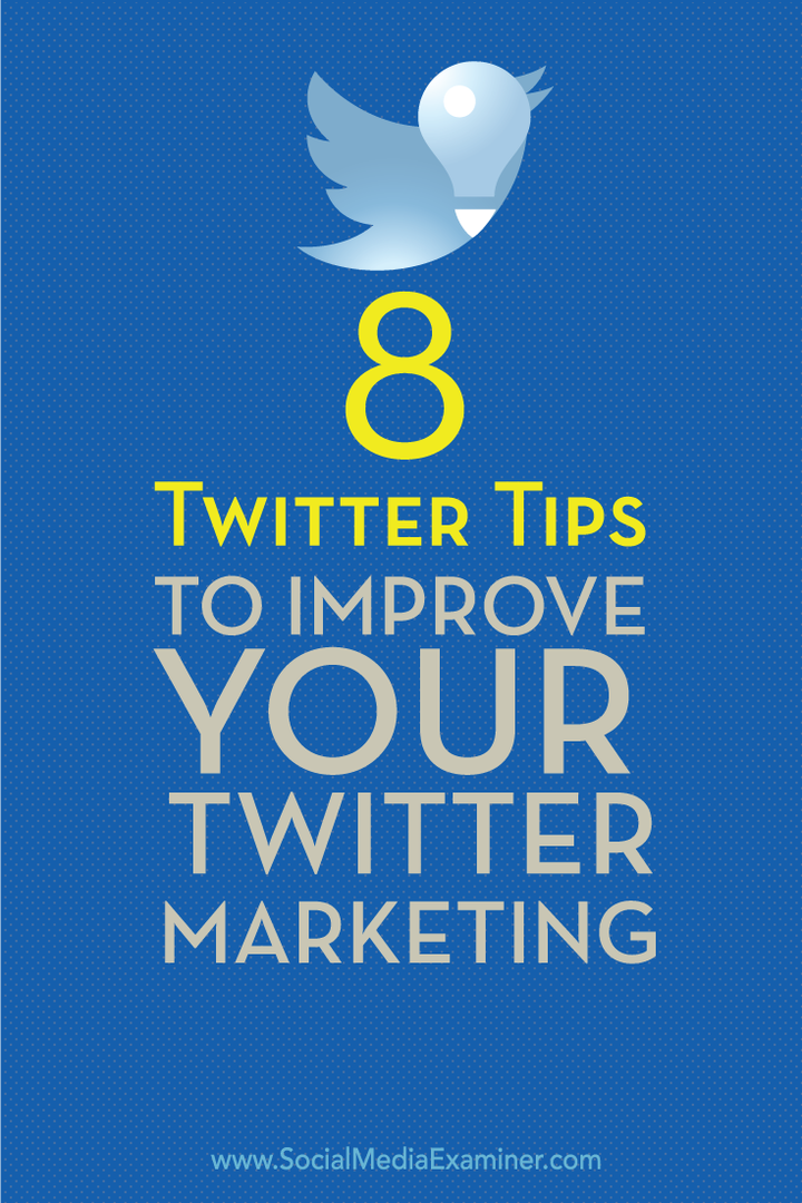 8 consigli su Twitter per migliorare il tuo marketing su Twitter: Social Media Examiner