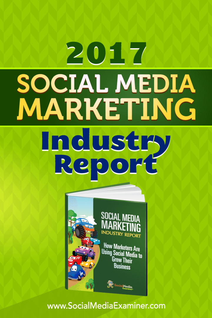 Rapporto sull'industria del marketing sui social media 2017 di Mike Stelzner su Social Media Examiner.