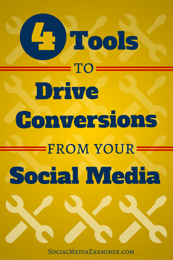 4 strumenti per guidare le conversioni dal tuo traffico social: Social Media Examiner