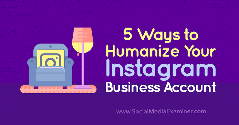 5 modi per umanizzare il tuo account aziendale Instagram di Natasa Djukanovic su Social Media Examiner.