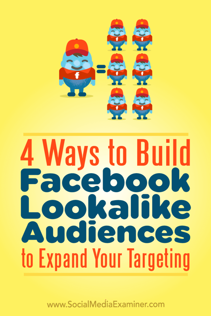 4 modi per creare segmenti di pubblico simili a Facebook per espandere il tuo targeting: Social Media Examiner