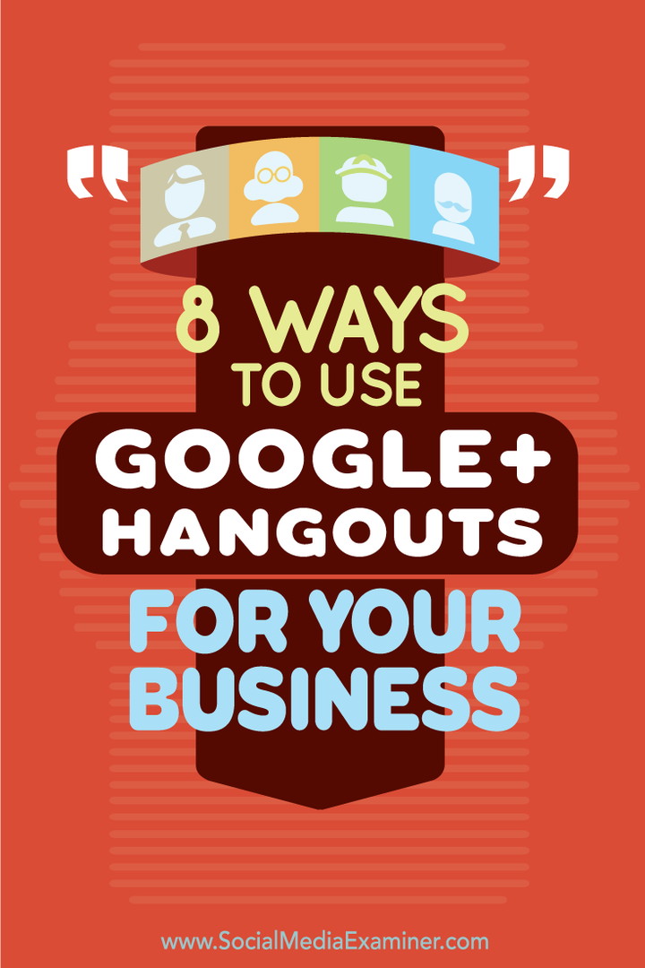 8 modi per utilizzare Google+ Hangouts per la tua azienda: Social Media Examiner