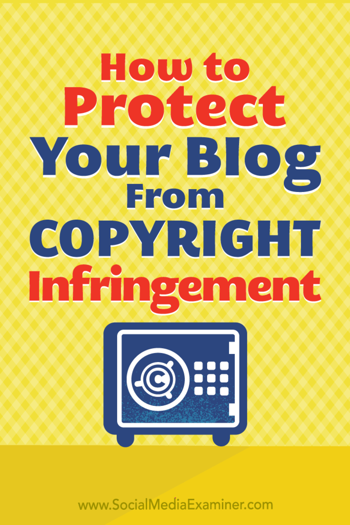 Come proteggere il contenuto del tuo blog dalla violazione del copyright: Social Media Examiner