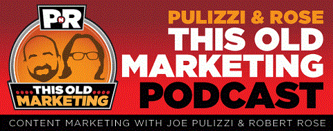 Joe Pulizzi e Robert Rose hanno iniziato il loro podcast nel novembre 2013.