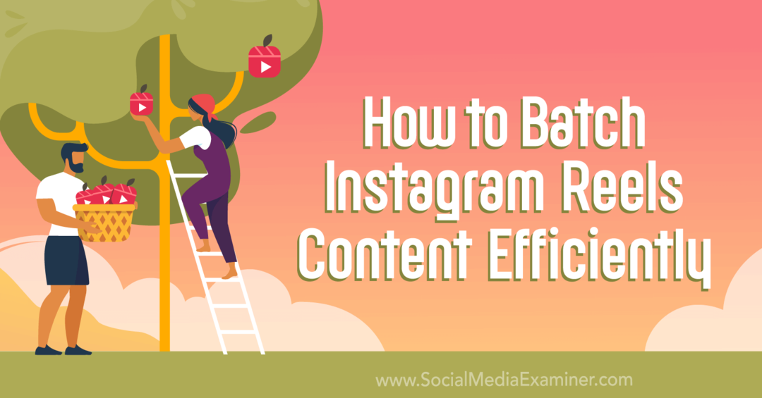 Come raggruppare i contenuti di Instagram Reels in modo efficiente da Social Media Examiner