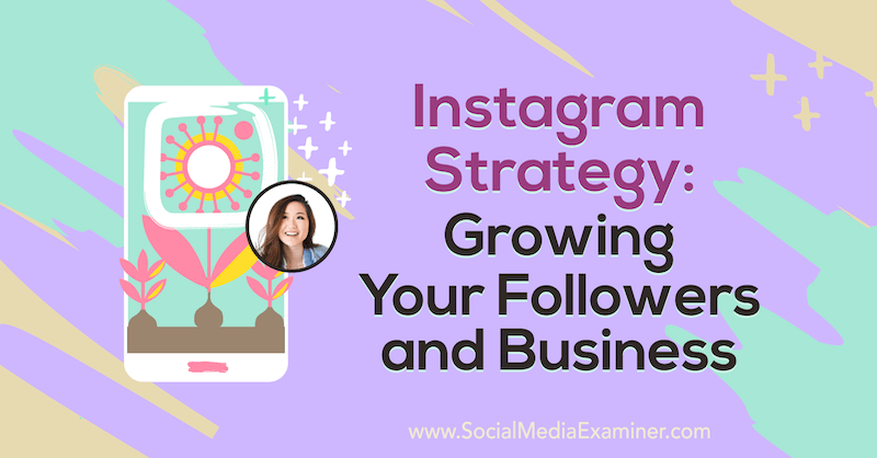 Strategia Instagram: crescita dei follower e del business con approfondimenti di Vanessa Lau sul podcast del social media marketing.
